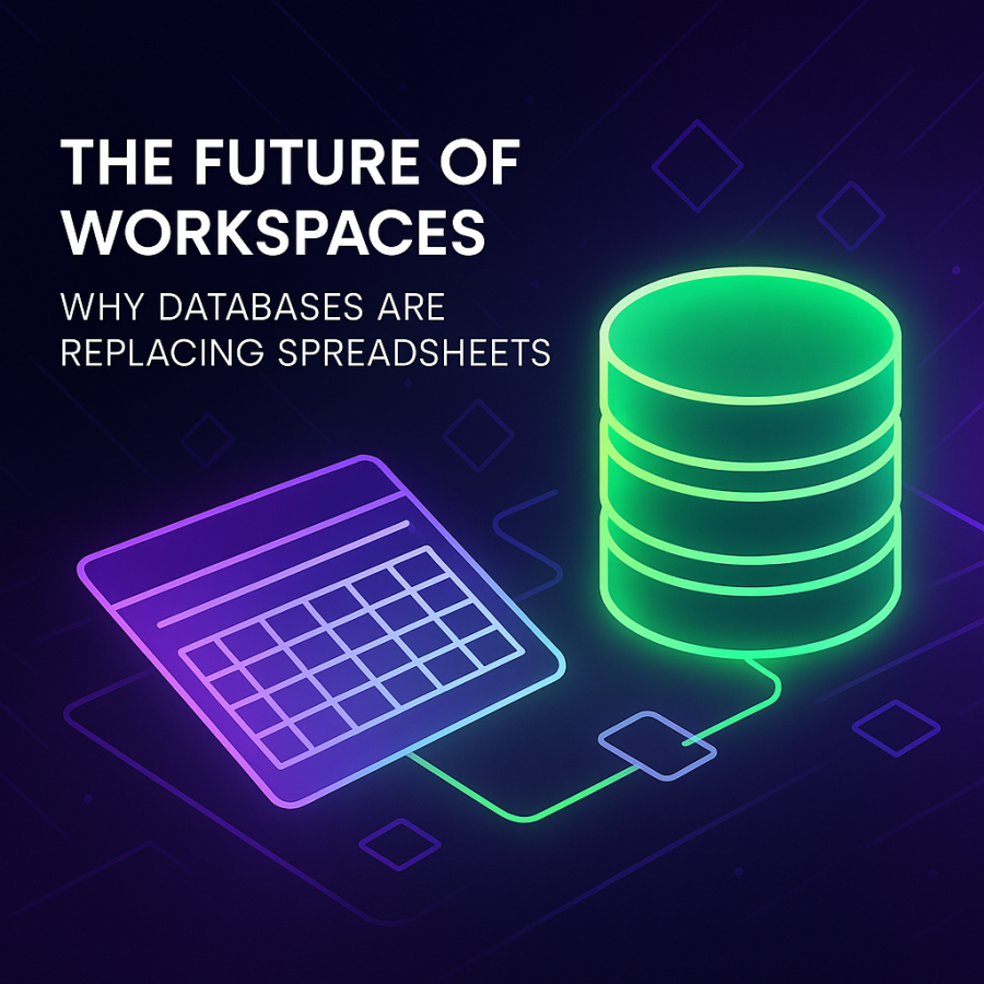 The Future of Workspaces: Why Databases are Replacing Spreadsheets