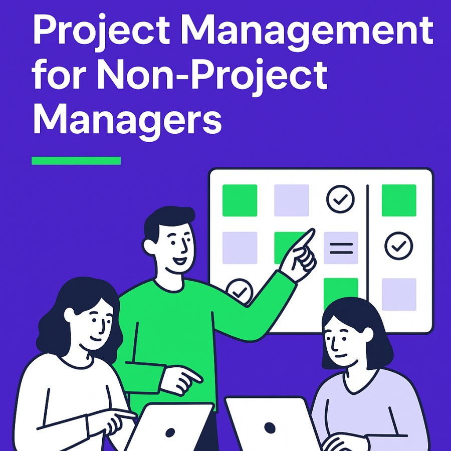 Project Management for Non-Project Managers