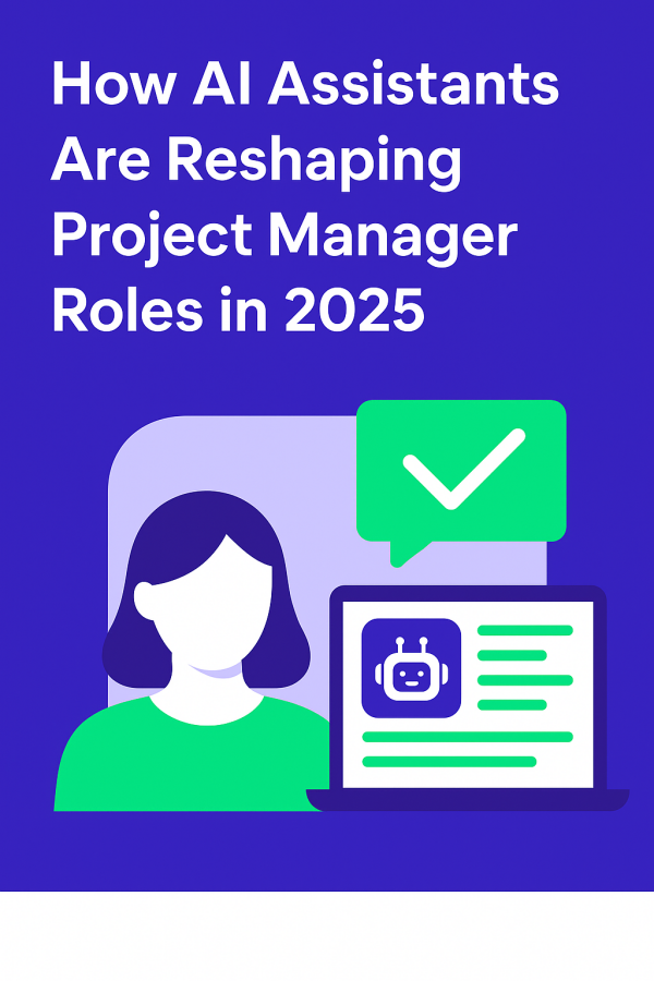 How AI Assistants Are Reshaping the Role of Project Managers in 2025