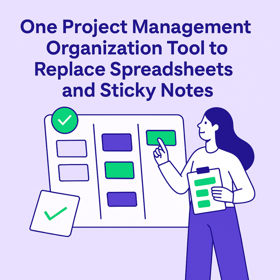 One Project Management Organization Tool to Replace Spreadsheets and Sticky Notes