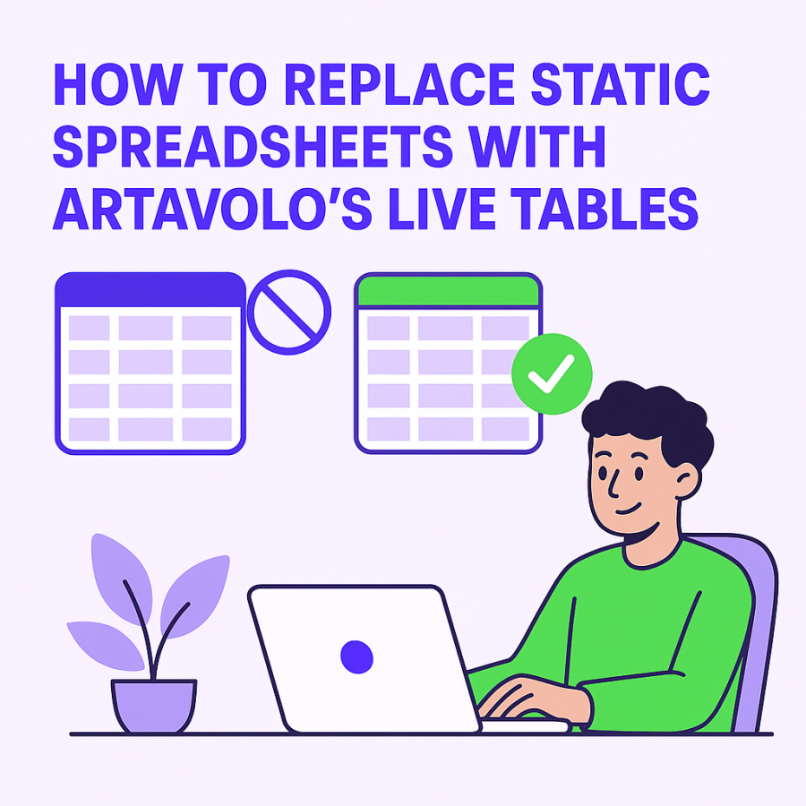 How to Replace Static Spreadsheets with Artavolo's Live Tables