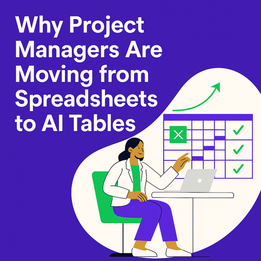 Why Project Managers Are Moving from Spreadsheets to AI Tables