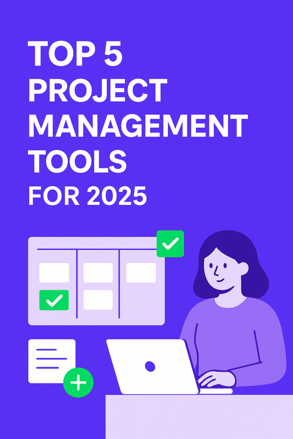Top 5 Project Management Tools for 2025: Streamline Your Team’s Workflow Top 5 Project Management Tools for 2025: Streamline Your Team’s Workflow