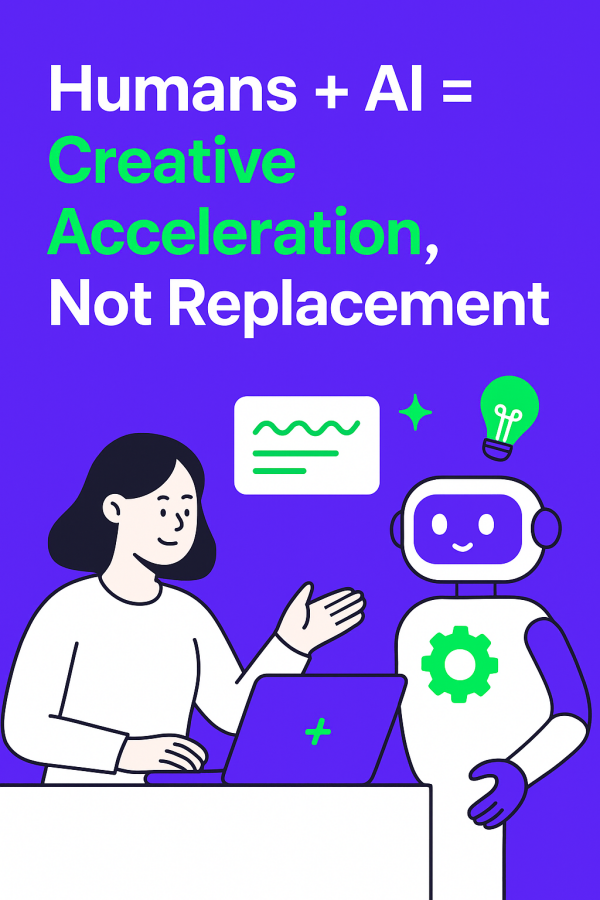 Humans + AI = Creative Acceleration, Not Replacement